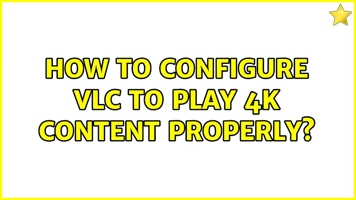 How to configure VLC to play 4K content properly? (2 Solutions!!)