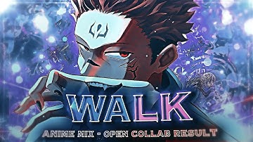 Walk | Open Collab Results [AMV/EDIT] (+Project File)