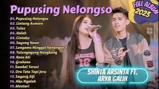 PUPUSING NELONGSO - LINTANG ASMORO - SHINTA ARSINTA FT. ARYA GALIH | FULL ALBUM DANGDUT