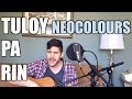 Neocolours - Tuloy Pa Rin (Matt Mannucci) - Lyrics in Descrpition (Neocolors cover)