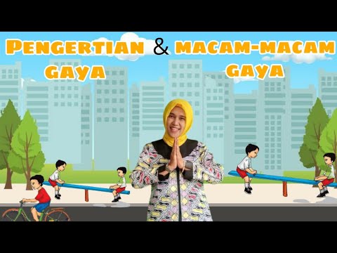 Pengertian Gaya  dan Macam  Macam  Gaya  serta Pengaruhnya 