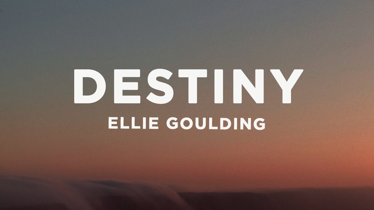 Ellie Goulding - Destiny (Lyrics)