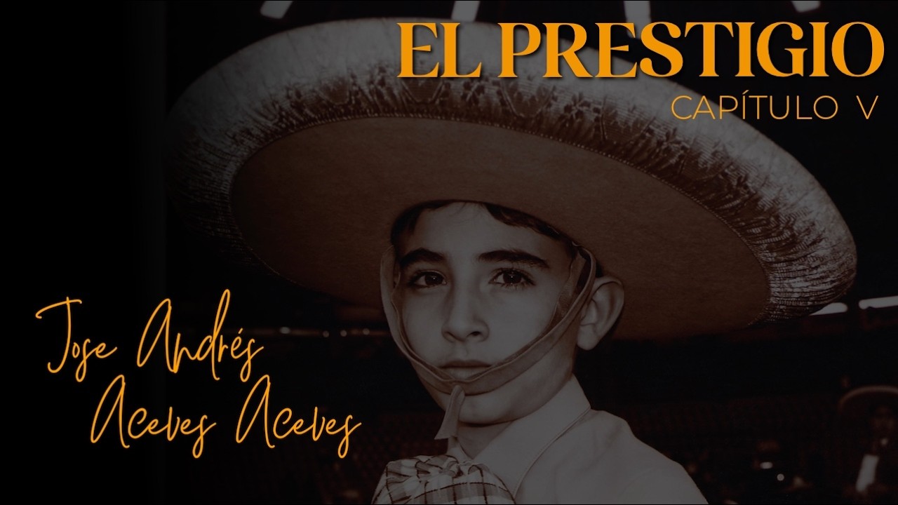 JOSE ANDRÉS ACEVES - DOCUMENTAL - 5. EL PRESTIGIO
