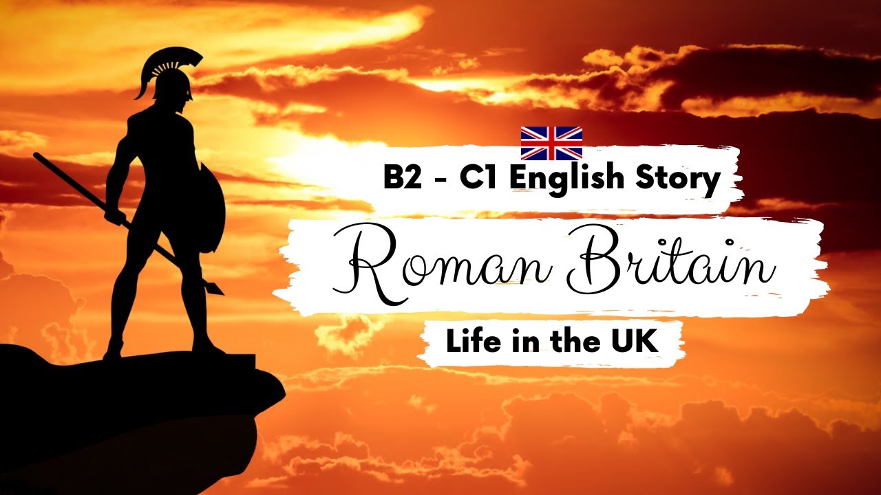 Life in the UK ? Roman Britain ? Intermediate English Story with  Subtitles | British English Accent - YouTube