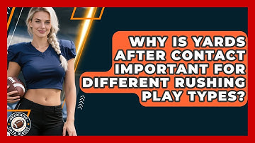 Why Is Yards After Contact Important For Different Rushing Play Types? - Gridiron Data Digest