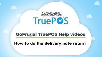 GoFrugal TruePOS - How to do the delivery note return? | Sales