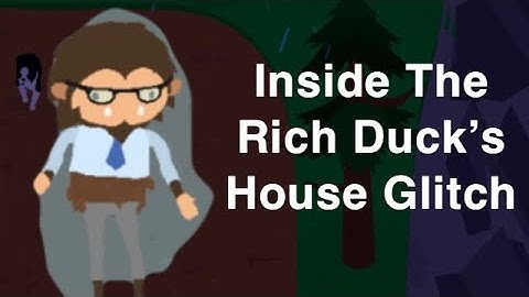 Sneaky Sasquatch Inside The Rich Duck’s House Glitch