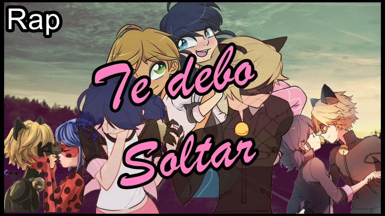 😔 *Te debo soltar*💔 Rap Romantico (Mc Richix) [Miraculous Ladybug]