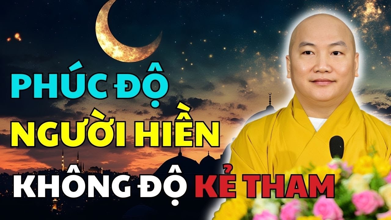 Sống Lương Thiện Gieo Nhân Lành, Gặp Nạn Cũng Có Đường Hóa Giải | Thầy Thích Phước Tiến