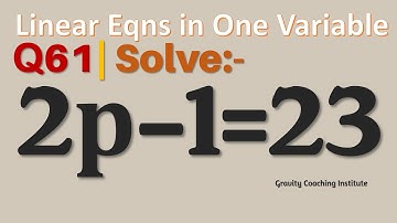 Q61 | Solve 2p-1=23 | 2 p - 1 = 23 | 2 p minus 1 equal to 23