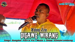 DIGAWE WIRANG - VOC : FAHMI ZEIN | PUTRA PA'I MUDA | SHOW SAMAKROMBENG 