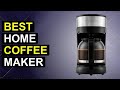 Top 5 Best Home Coffee Maker | Top-Rated Home Coffee Brewer