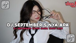 DJ MEJIKUHIBINIU | DC SEPTEMBER S NYA APA |DJ SEKARANG KAMU SAMA YANG LAIN VIRAL TIKTOK TERBARU 2025