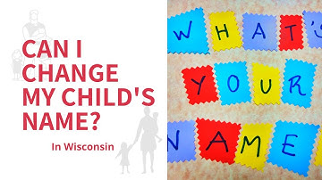 Can I Change Child’s Name Without Consent of the Father?