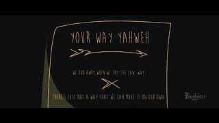 Your Way Yahweh - The Embassy Project