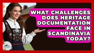What Challenges Does Heritage Documentation Face in Scandinavia Today? - Unmapping Scandinavia