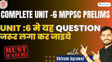 यह Question जरूर लगा कर जाइये | COMPLETE UNIT 6 | MPPSC PRELIMS 2022  | Shivam Sir | Unacademy