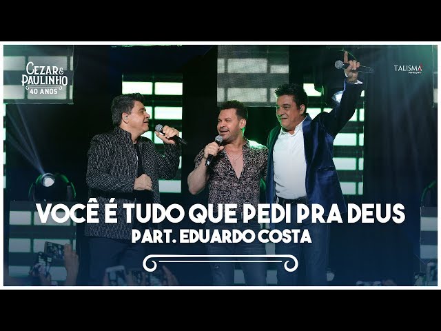 Cezar Paulinho - Você É Tudo Que Pedi Pra Deus Part Eduardo Costa