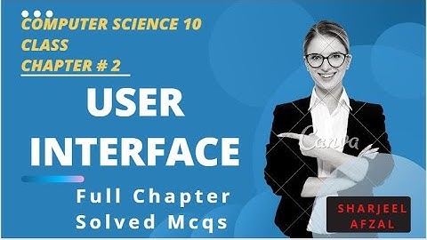 10th Class Computer Science New Book Chapter 2 MCQs || User Interface Solved Mcqs || Sharjeel Afzal