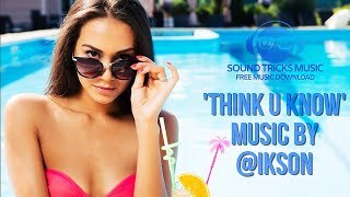 Ikson - Think U Know (Sound Tricks Music - Free Music Download)