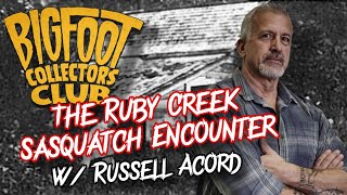 "The Ruby Creek Sasquatch Incident" w/ Russell Acord | BCC Episode 148