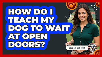 How Do I Teach My Dog To Wait At Open Doors? - Obedient Dog Guide