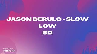 Jason Derulo - Slow Low (8D)