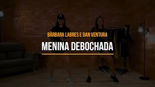Menina Debochada - Bárbara Labres, Dan Ventura Treino Dança Música - Ritbox