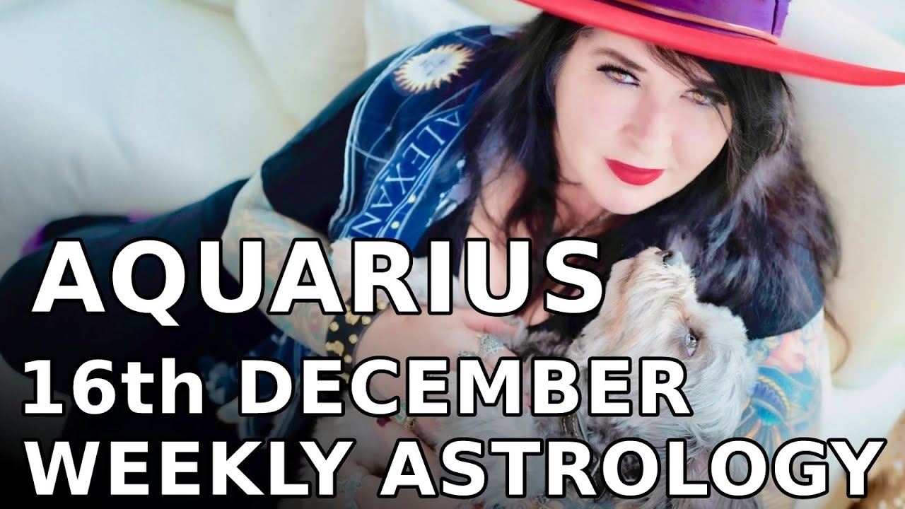 Aquarius Weekly Astrology Horoscope 16th December 2019 YouTube