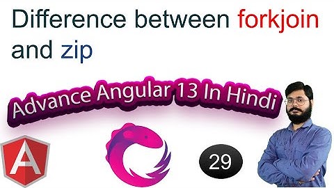 29 | Understanding RxJS Operators: forkJoin, and zip | Advance Angular  Tutorials | forkjoin vs zip