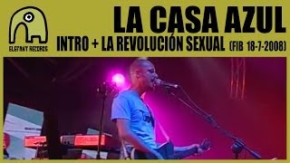 Video thumbnail of "LA CASA AZUL - Intro + La Revolución Sexual [Live FIB - 18-7-2008] 1/14"