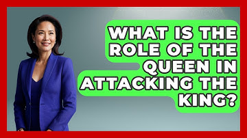 What Is The Role Of The Queen In Attacking The King? - The Chess Codex