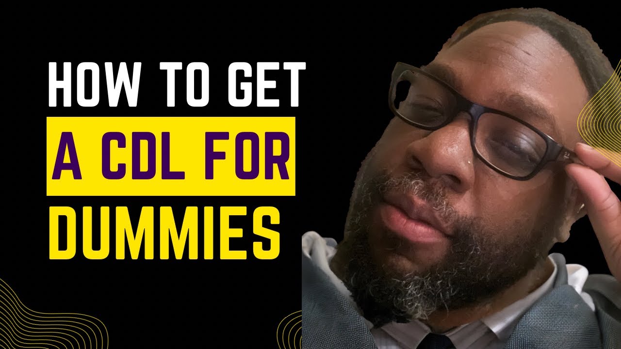 HOW TO GET A CDL FOR DUMMIES YouTube