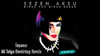 Sezen Aksu - İsyancı (Ali Tolga Demirtaş Remix) Resimi