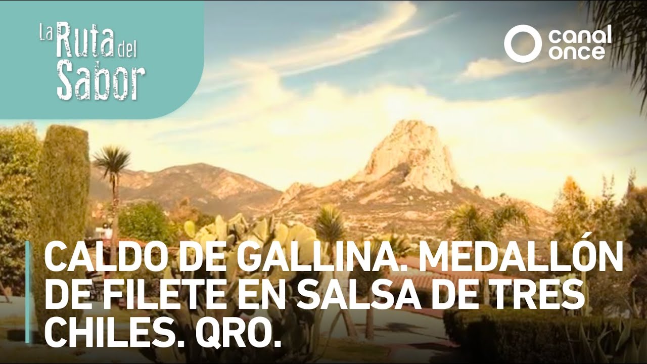 La ruta del sabor - Caldo de gallina. Medallón de filete en salsa de tres chiles. Qro. (26/02/2013)