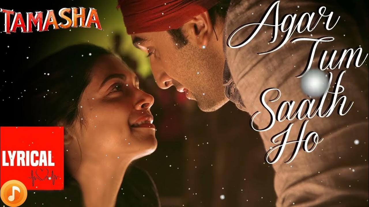 agar-tum-saath-ho-song-with-lyrics-tamasha-ranbir-kapoor-deepika