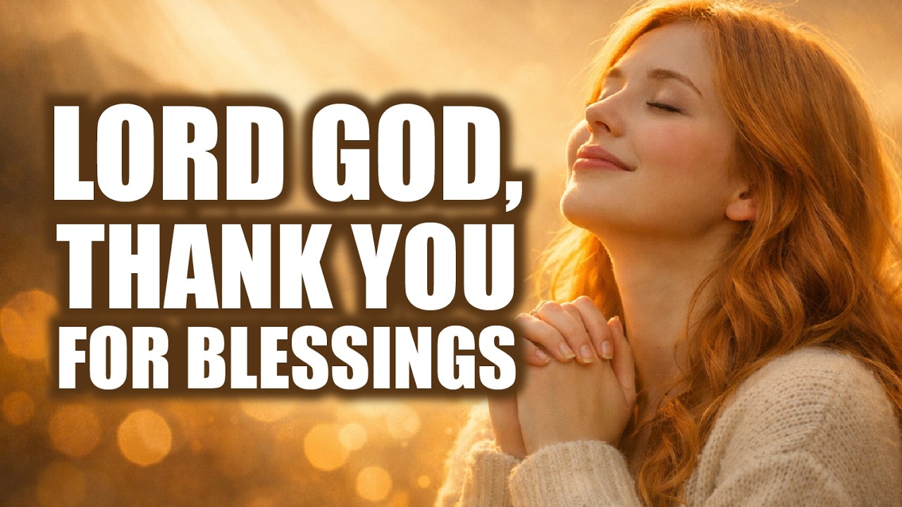 🙏 Gratitude Prayer: Lord God, Today I Thank You for Your Blessings | A Prayer of Gratitude