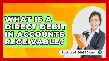 What Is A Direct Debit In Accounts Receivable? - BusinessGuide360.com