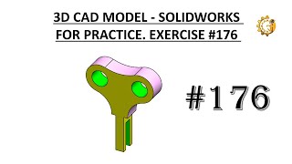 3D CAD MODEL- SOLIDWORKS FOR PRACTICE. EXERCISE #176