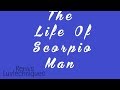 The Life Of Scorpio Man