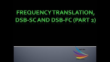 Frequency translation, DSB-SC and DSB-FC (part 2)