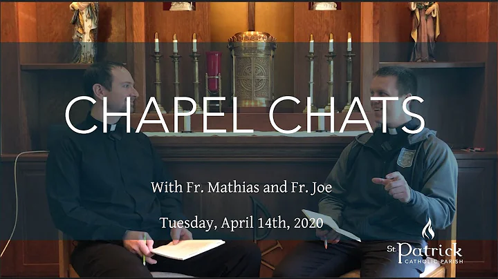 Tuesday, April 14th, 2020: Chapel Chats with Fr. Mathias and Fr. Joe