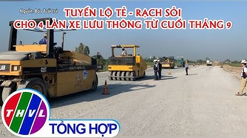 Tuyến Lộ Tẻ - Rạch Sỏi cho 4 làn xe lưu thông từ cuối tháng 9