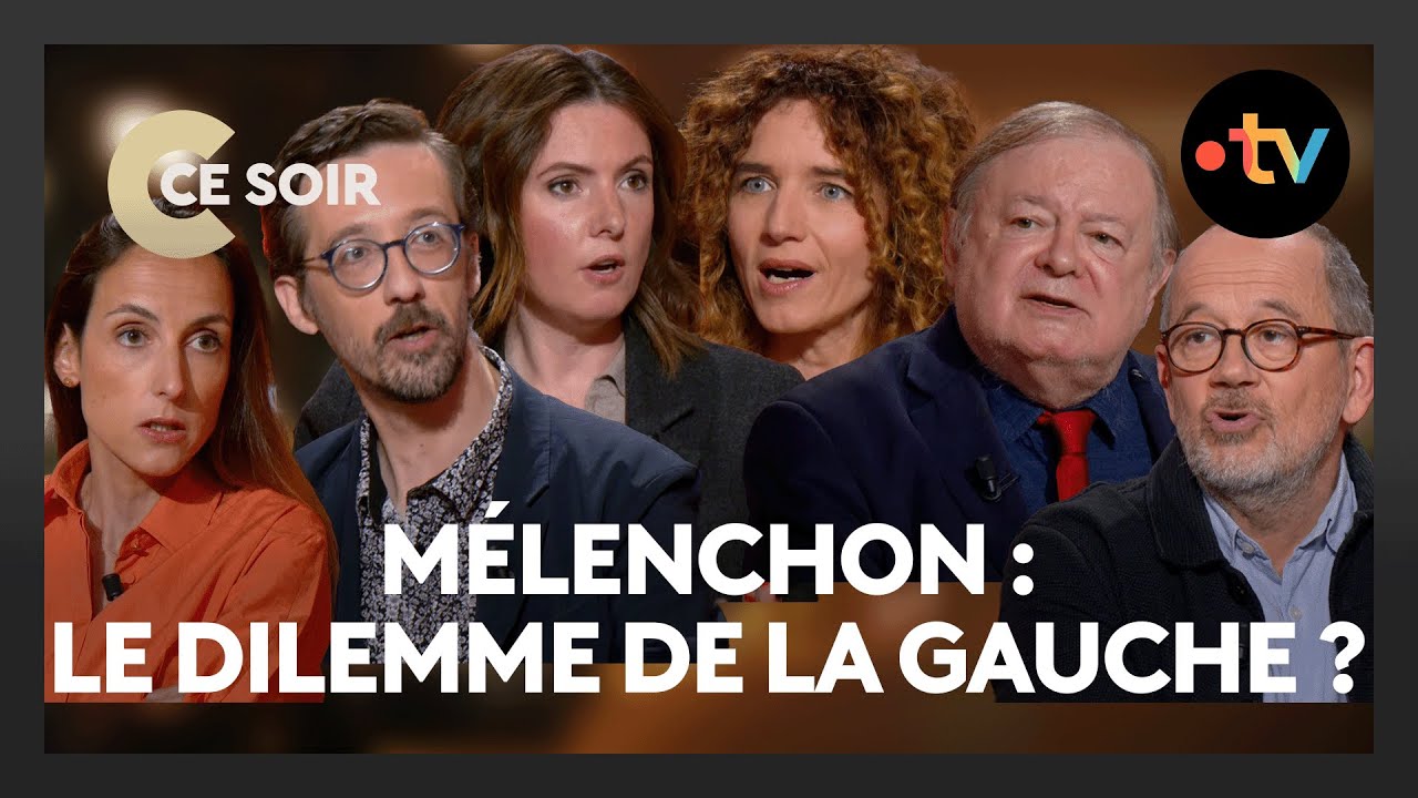 Mélenchon est-il un problème pour la gauche ? - C Ce Soir du 7 mai 2025