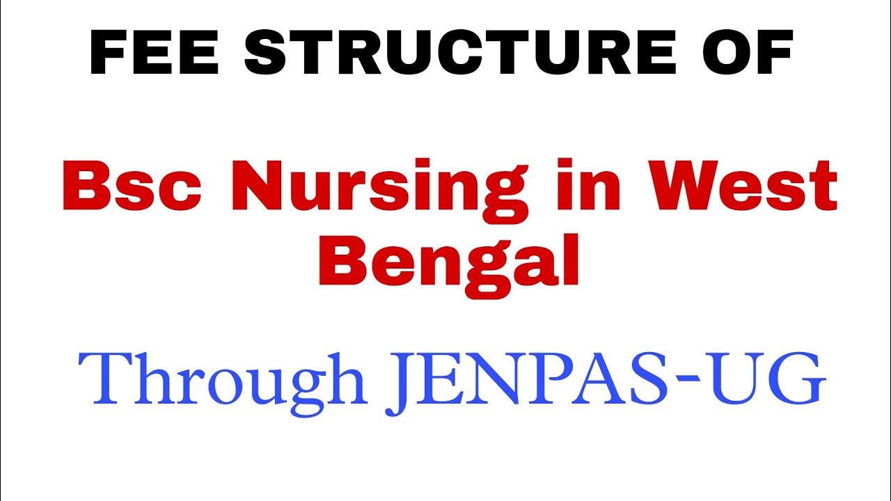 FEE STRUCTURE OF Bsc Nursing in West Bengal through JENPAS-UG | 