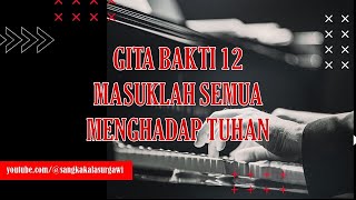 Gita Bakti 12 Masuklah Semua Menghadap Tuhan