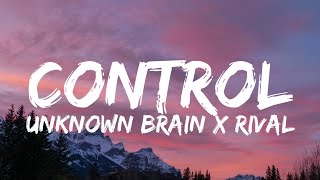 CONTROL - Unknown Brain X Rival ( #lyrics )
