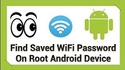 How to find Saved wifi Password on Root Android