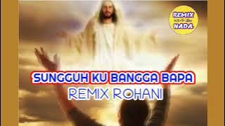 REMIX ROHANI : SUNGGUH KU BANGGA BAPA