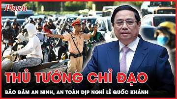 Thủ tướng chỉ đạo bảo đảm an ninh trật tự, giao thông dịp nghỉ lễ Quốc khánh 2-9 | Thời sự